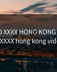 FREE HD XXXX HONG KONG，Free HD XXXX hong kong video